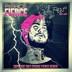 ☆LiL PEEP☆ -  Save That Shit (Pierce Fierce Remix) [FREE DL]