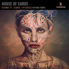House Of Cards (feat. Sidnie Tipton) [DJ Hax Max Remix]