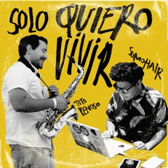 Solo Quiero Vivir (Toto Penoso & Sumohair)