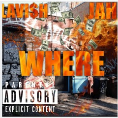 JAH x LAVI$H - WHERE