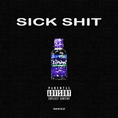 Sick Shit - Skeez (Prod. Pretty Jimmy)