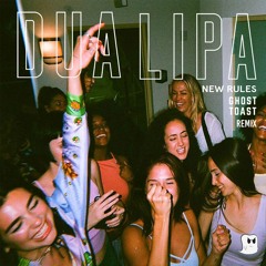 Dua Lipa - New Rules(Ghost Toast remix)
