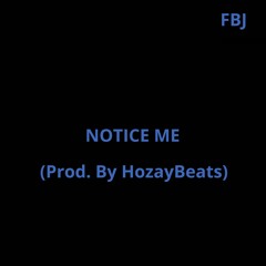 Notice Me (prod. by HozayBeats)