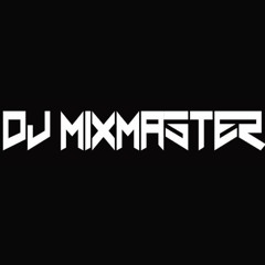 DJ MIXMASTER -IM BACK 2018 MIX