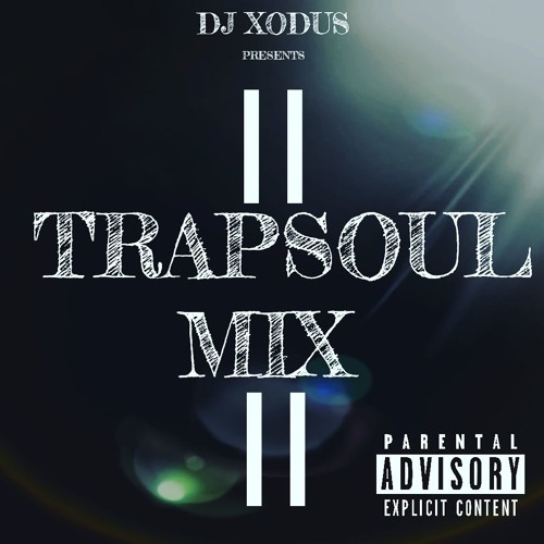 Stream TrapSoul Mix by DJ Xodus Listen online for free on SoundCloud