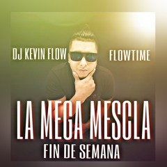 LA MEGA MESCLA FIN DE SEMANA BY DJ KEVIN FLOW 2018