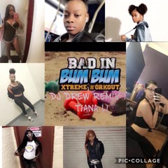 Dj Drew$$ BAD IN BUM Remix Ft Tiana Li