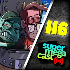 SuperMegaCast - EP 116: Bunker Bros