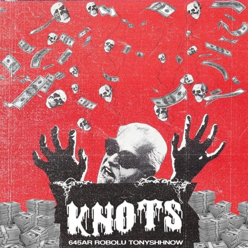 645AR + RobOlu + Tony Shhnow - KNOTS (prod. a1devin)