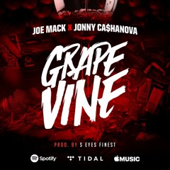Joe Mack - Grape Vine(feat Jonny Ca$hanova) Prod.By S Eyes Finest