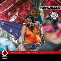 DJ Khromata / Set #45 exclusivo para Trance México