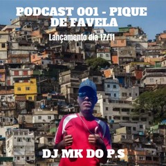 PODCAST 001 DJ MK DO P.S - PIQUE DE FVL