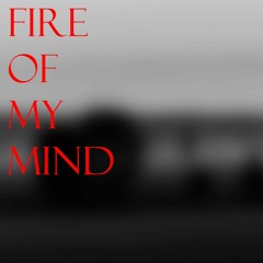 MLTSV - FIRE OF MY MIND