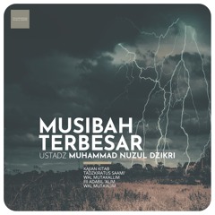 37. "MUSIBAH TERBESAR" - Ustadz Muhammad Nuzul Dzikri