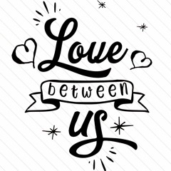 Love Between Us