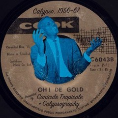 Oh! De Gold: Trinidadian Calypso, 1956–67 (Philippe Noël & Zeke Runyon)