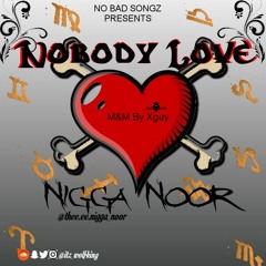 NOBODY_LOVE😍 BY NIGGA_NOOR