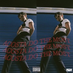 Acosta do the most ( Prod. KingCope )