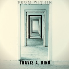 Travis A. King - From Within