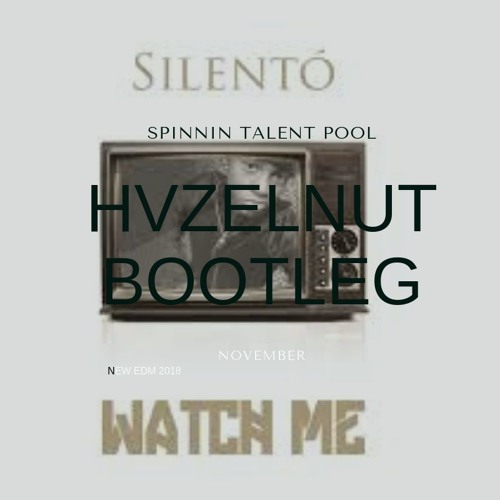 Hvzelnut Silento Watch Me Hvzelnut Bootleg Spinnin Records spinnin records