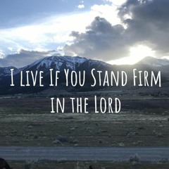 I Live if You Stand Firm in the Lord (with Angela Birchman and Sarah Vernon)