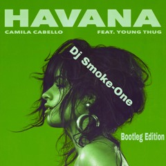 Camila Cabello- Havana Ft. Young Thug (Dj Smoke1 Edit)
