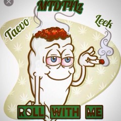 Roll Wit Me x Taevo Flippa