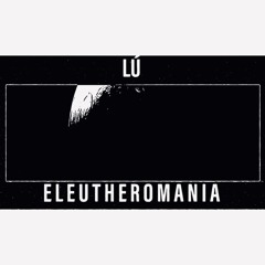 LU Mix 1 - Eleutheromania