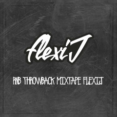 RnB Throwback Mixtape Flexij (Rough mix)