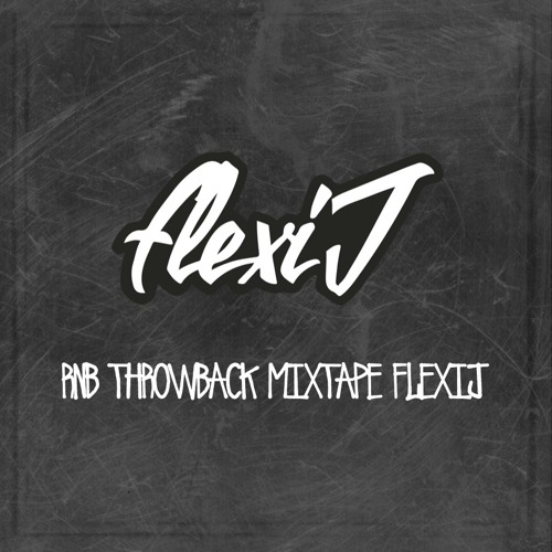RnB Throwback Mixtape Flexij (Rough mix)