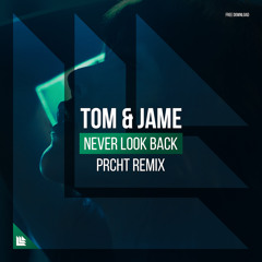 Tom & Jame - Never Look Back (PRCHT Remix)