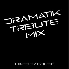 DRAMATIK TRIBUTE - Mixed By Goldie