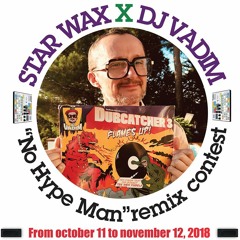 Star Wax X Dj Vadim X Homeys Records / «No Hype Man» Remix