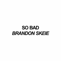 so bad (slowed down)