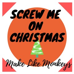 Screw Me On Christmas