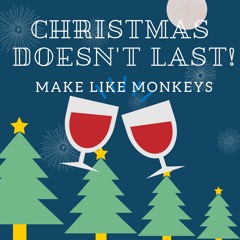 Christmas doesn't last!