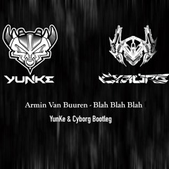 Armin Van Buuren - Blah Blah Blah (Yunke & Cyborg Bootleg) FREE DL
