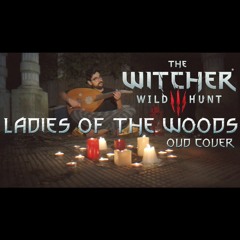 Ladies Of The Woods - The Witcher 3 : Wild Hunt Cover | Oud Slayer (Cover-Video Available)