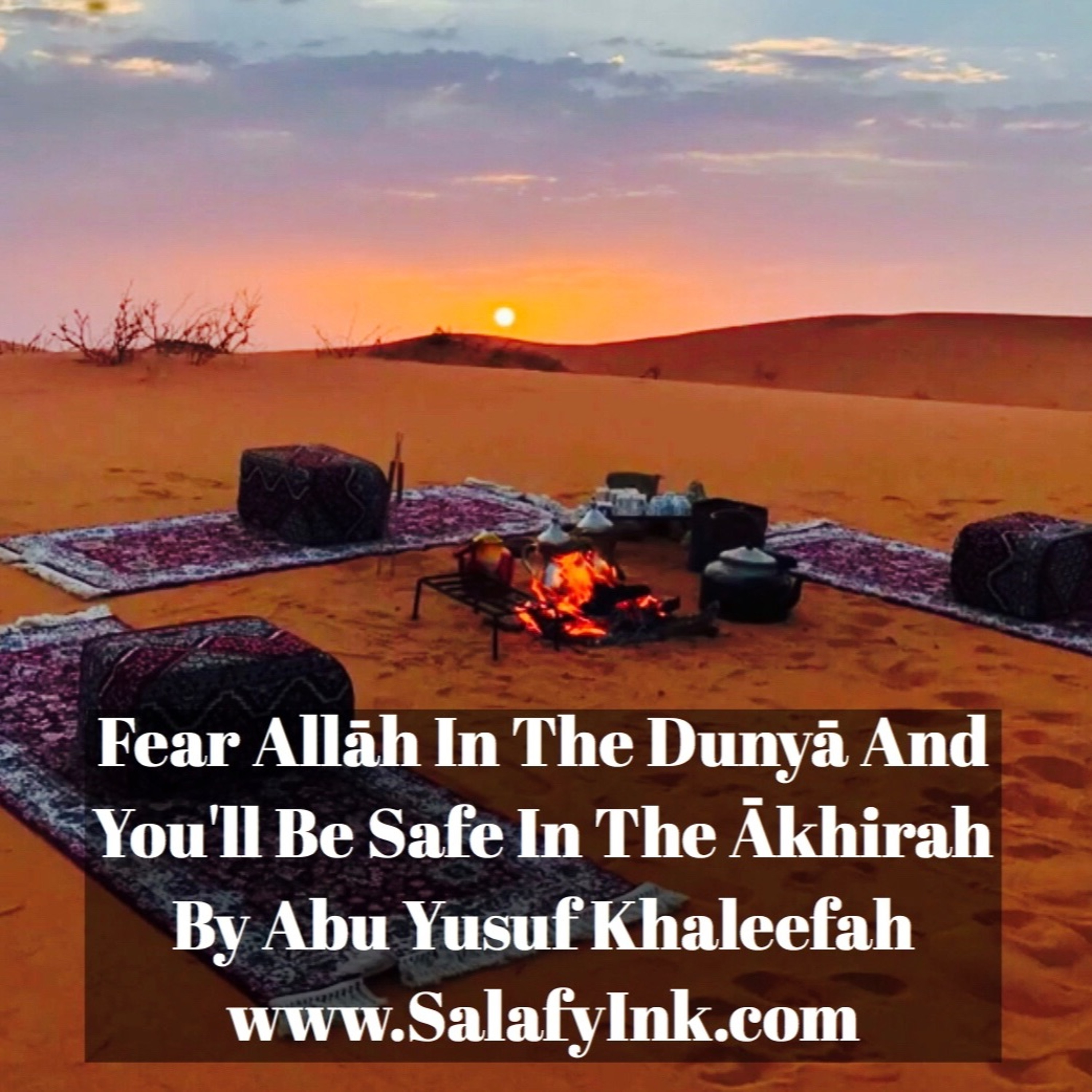 Fear Allāh In The Dunyā And You'll Be Safe In The Ākhirah By Abu Yusuf Khaleefah episode artwork