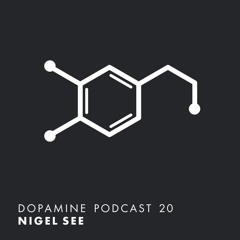 Dopamine Podcast 20 - Nigel See