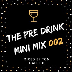 THE PRE DRINK MIX 002 | HOUSE / BASSLINE / D&B / LISTEN ON SPOTIFY = BUY