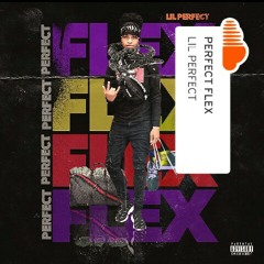 Lil Perfect - Perfect Flex