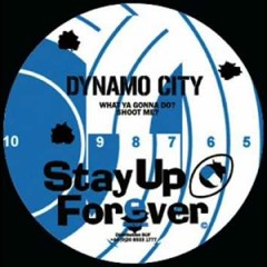 Dynamo city - What ya gonna do?  Shoot me?