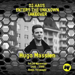 DJ Haus Enters The Unknown Takeover: Hugo Massien - Saturday 10th November 2018
