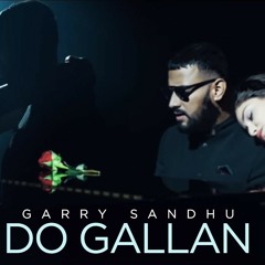 Let's talk (do gallan) Garry sandhu