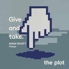 TPM024 - Adam Roofy - Give and take