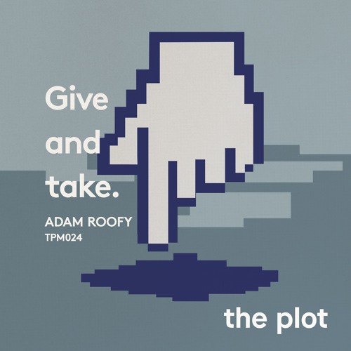 TPM024 - Adam Roofy - Give and take