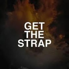 Get-da-strap  diss.....
