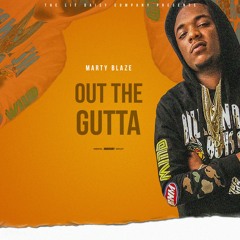 MARTY BLAZE - OUT THE GUTTA (FT. SNOOPY HARVARD)