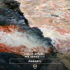 Liquid Ritual: Mix Series 014 - Parabyl